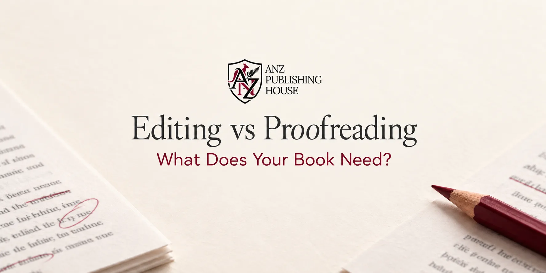 Editing vs Proofreading: Key Differences for Australian Authors